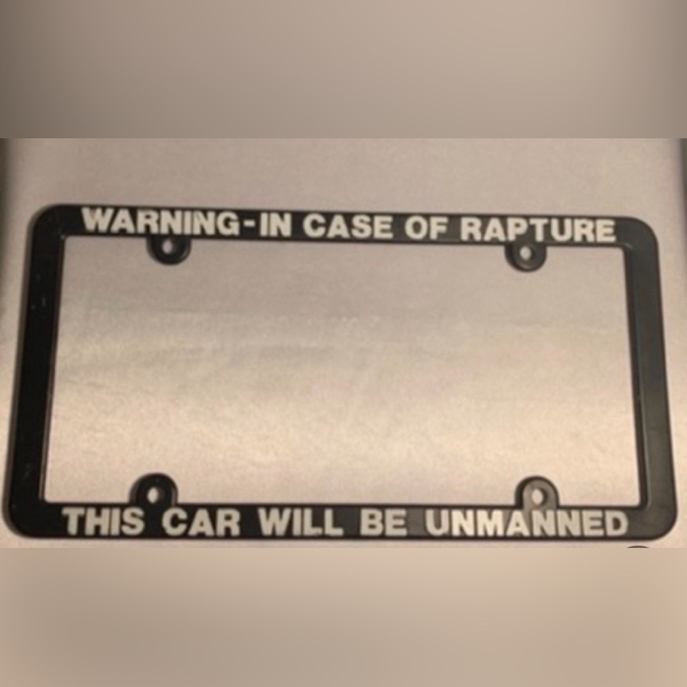 Car Tag Frame “Warning- In Case Of Rapture This Car Will Be Unmanned” Never Used